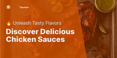 Discover Delicious Chicken Sauces - 🔥 Unleash Tasty Flavors
