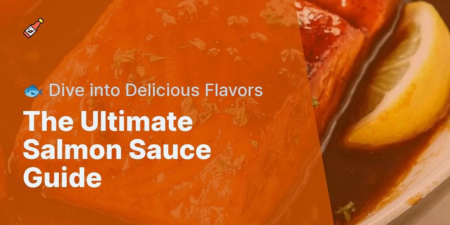 The Ultimate Salmon Sauce Guide - π Dive into Delicious Flavors