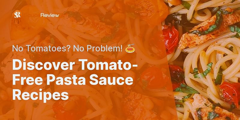 Discover Tomato-Free Pasta Sauce Recipes - No Tomatoes? No Problem! 🍝