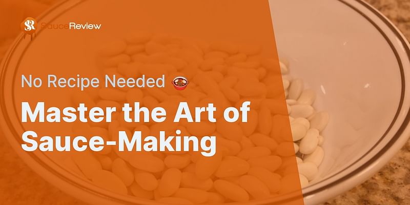 Master the Art of Sauce-Making - No Recipe Needed 🍲