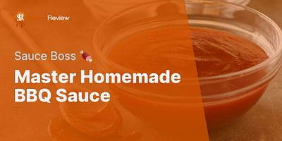Master Homemade BBQ Sauce - Sauce Boss 🍖