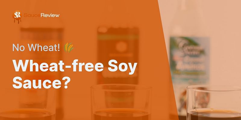Wheat-free Soy Sauce? - No Wheat! 🌾