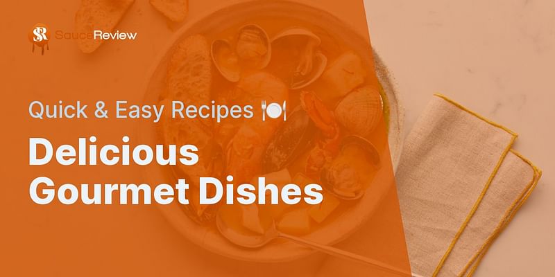 Delicious Gourmet Dishes - Quick & Easy Recipes 🍽️