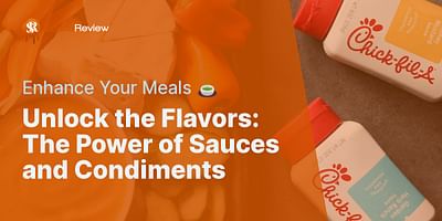 Unlock the Flavors: The Power of Sauces and Condiments - Enhance Your Meals 🍵