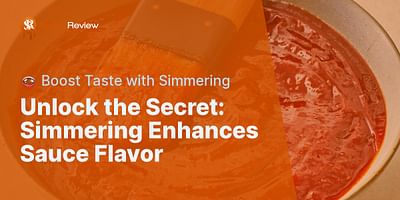 Unlock the Secret: Simmering Enhances Sauce Flavor - 🍲 Boost Taste with Simmering