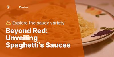 Beyond Red: Unveiling Spaghetti's Sauces - 🍝 Explore the saucy variety