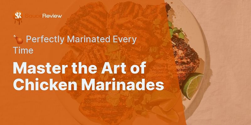 Master the Art of Chicken Marinades - 🍗 Perfectly Marinated Every Time