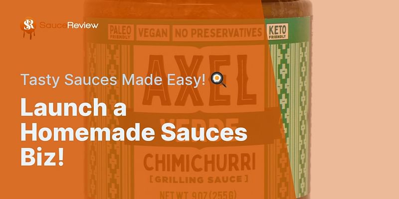 Launch a Homemade Sauces Biz! - Tasty Sauces Made Easy! 🍳