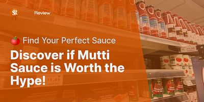 Discover if Mutti Sauce is Worth the Hype! - 🍅 Find Your Perfect Sauce
