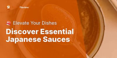 Discover Essential Japanese Sauces - 🍣 Elevate Your Dishes