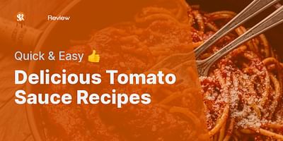 Delicious Tomato Sauce Recipes - Quick & Easy 👍