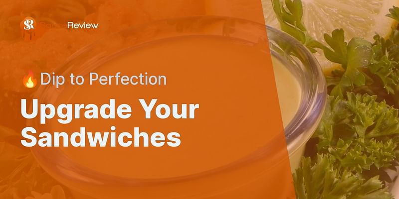 Upgrade Your Sandwiches - 🔥Dip to Perfection