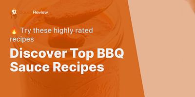 Discover Top BBQ Sauce Recipes - 🔥 Try these highly rated recipes