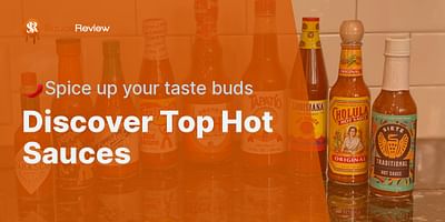 Discover Top Hot Sauces - 🌶️Spice up your taste buds