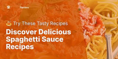 Discover Delicious Spaghetti Sauce Recipes - 🍝 Try These Tasty Recipes