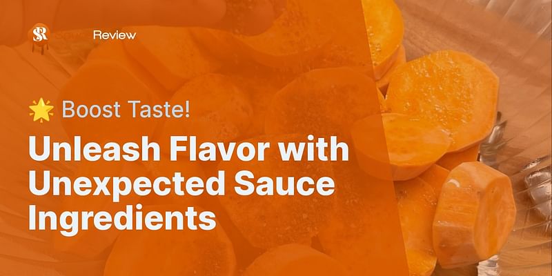Unleash Flavor with Unexpected Sauce Ingredients - 🌟 Boost Taste!