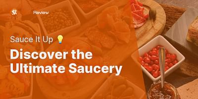 Discover the Ultimate Saucery - Sauce It Up 💡