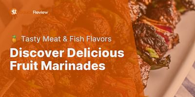 Discover Delicious Fruit Marinades - 🍍 Tasty Meat & Fish Flavors
