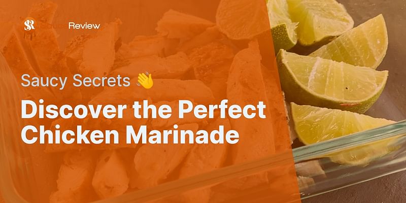 Discover the Perfect Chicken Marinade - Saucy Secrets 👋
