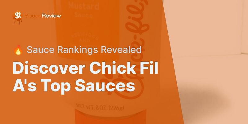 Discover Chick Fil A's Top Sauces - 🔥 Sauce Rankings Revealed