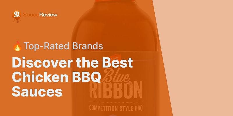 Discover the Best Chicken BBQ Sauces - 🔥Top-Rated Brands