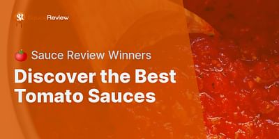 Discover the Best Tomato Sauces - 🍅 Sauce Review Winners