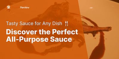 Discover the Perfect All-Purpose Sauce - Tasty Sauce for Any Dish 🍴