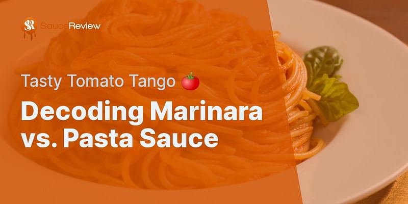 Decoding Marinara vs. Pasta Sauce - Tasty Tomato Tango 🍅