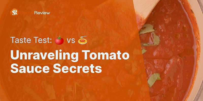 Unraveling Tomato Sauce Secrets - Taste Test: 🍅 vs 🍝