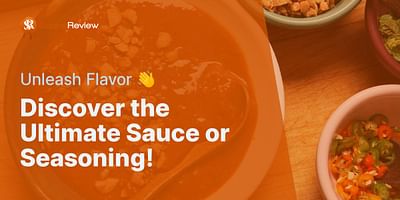 Discover the Ultimate Sauce or Seasoning! - Unleash Flavor 👋