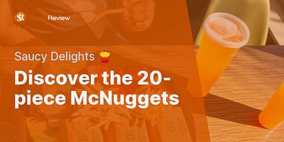 Discover the 20-piece McNuggets - Saucy Delights 🍟