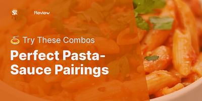 Perfect Pasta-Sauce Pairings - 🍝 Try These Combos
