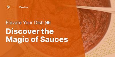 Discover the Magic of Sauces - Elevate Your Dish 🍽️