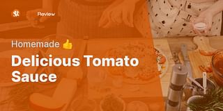 Delicious Tomato Sauce - Homemade 👍