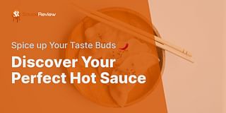 Discover Your Perfect Hot Sauce - Spice up Your Taste Buds 🌶️