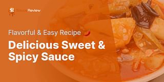 Delicious Sweet & Spicy Sauce - Flavorful & Easy Recipe 🌶️
