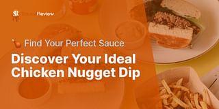 Discover Your Ideal Chicken Nugget Dip - 🍗 Find Your Perfect Sauce
