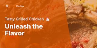 Unleash the Flavor - Tasty Grilled Chicken 🐔
