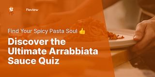 Discover the Ultimate Arrabbiata Sauce Quiz - Find Your Spicy Pasta Soul 👍