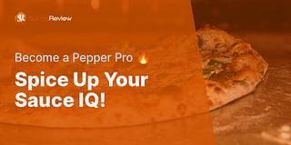 Spice Up Your Sauce IQ! - Become a Pepper Pro 🔥