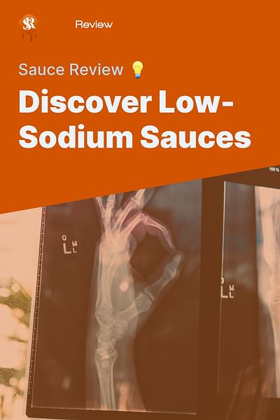 Discover Low-Sodium Sauces - Sauce Review 💡