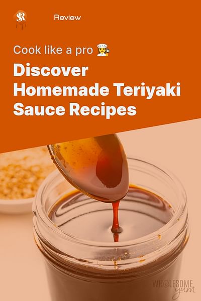 Discover Homemade Teriyaki Sauce Recipes - Cook like a pro 👩‍🍳