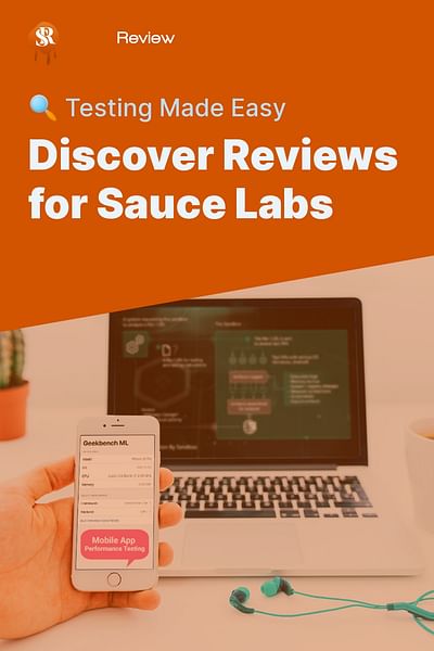 Discover Reviews for Sauce Labs - 🔍 Testing Made Easy