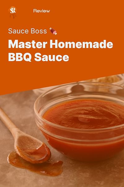Master Homemade BBQ Sauce - Sauce Boss 🍖
