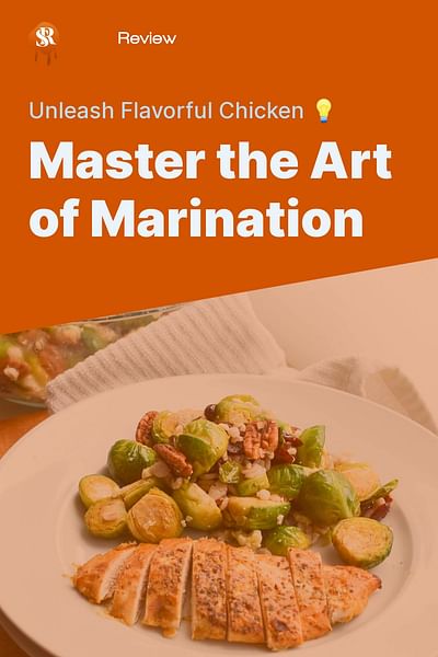 Master the Art of Marination - Unleash Flavorful Chicken 💡