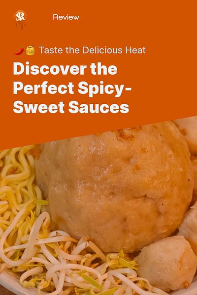 Discover the Perfect Spicy-Sweet Sauces - 🌶️🍯 Taste the Delicious Heat