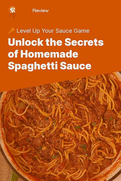 Unlock the Secrets of Homemade Spaghetti Sauce - 🔑 Level Up Your Sauce Game