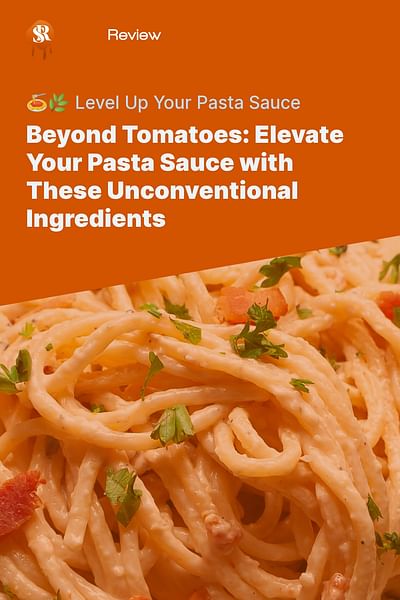 Beyond Tomatoes: Elevate Your Pasta Sauce with These Unconventional Ingredients - 🍝🌿 Level Up Your Pasta Sauce