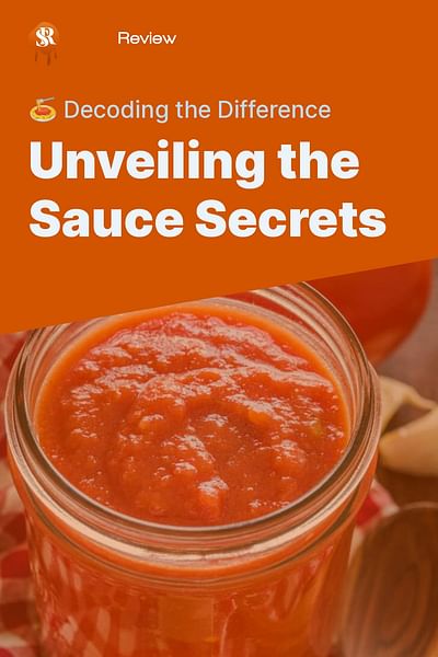 Unveiling the Sauce Secrets - 🍝 Decoding the Difference