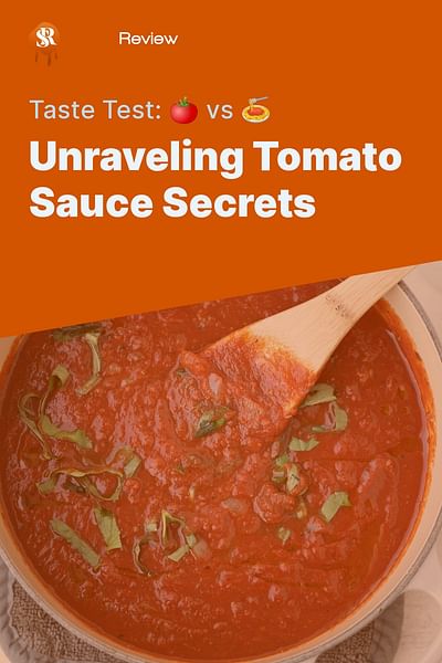 Unraveling Tomato Sauce Secrets - Taste Test: 🍅 vs 🍝